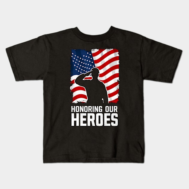 Honoring our Heroes | Memorial day | veteran lover gifts Kids T-Shirt by T-shirt US